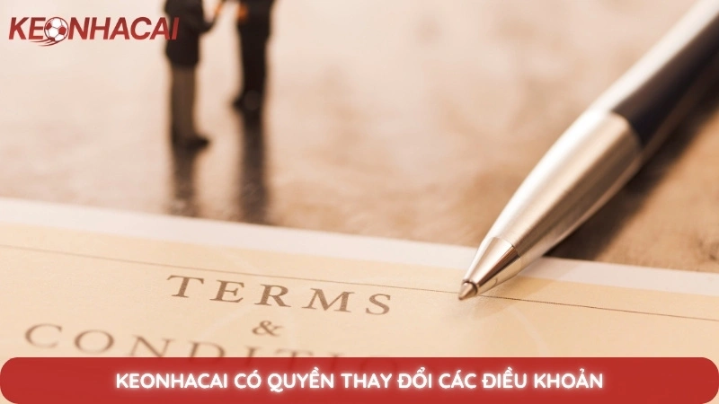 Keonhacai có quyền thay đổi các điều khoản